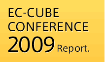 EC-CUBE CONFERENCE 2009 Report.